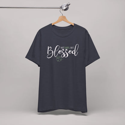 Not Lucky, But Blessed Tee